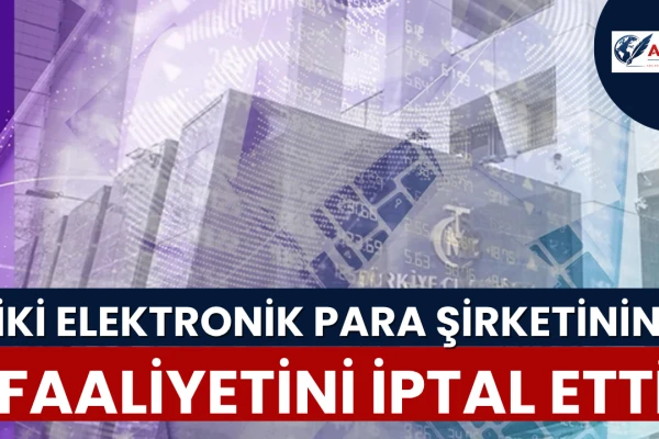 Merkez'den İki Elektronik Para Şirketinin Faaliyetini İptal Etti