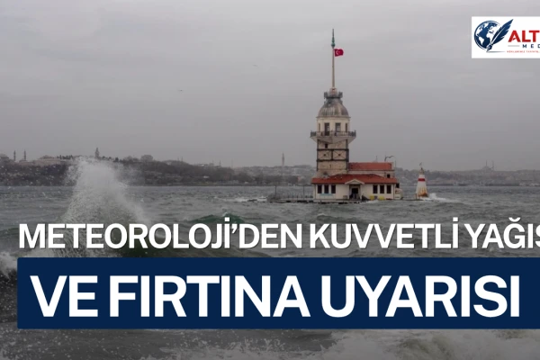 Meteoroloji’den Kuvvetli Yağış ve Fırtına Uyarısı