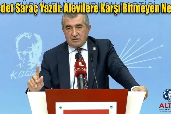 Necdet Saraç Yazdı: Alevilere Karşı Bitmeyen Nefret