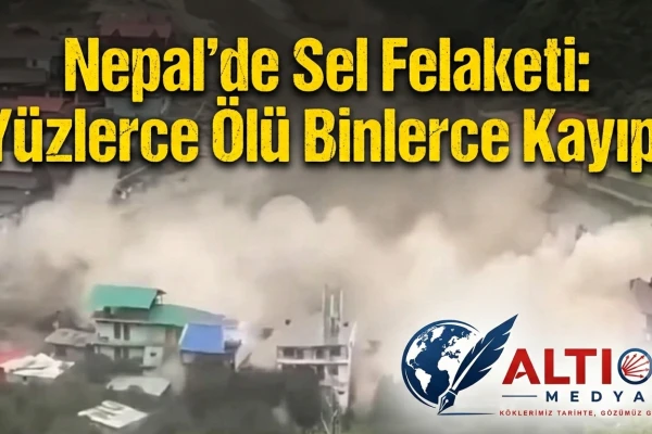 Nepal’de Sel Felaketi: Yüzlerce Ölü Binlerce Kayıp!