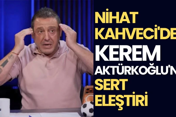 Nihat Kahveci’den Kerem Aktürkoğlu’na Net Mesaj