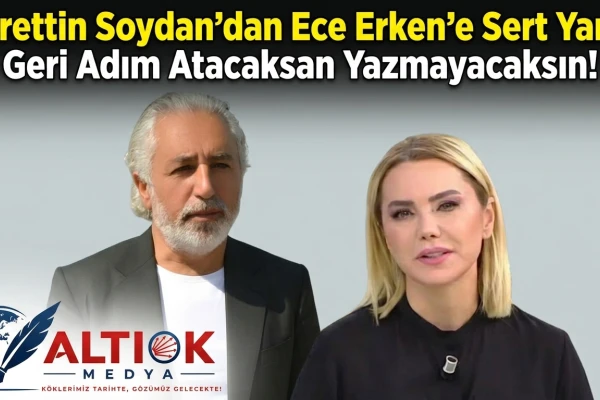 Nurettin Soydan'dan Ece Erken’e Sert Yanıt:Geri Adım Atacaksan Yazmayacaksın!