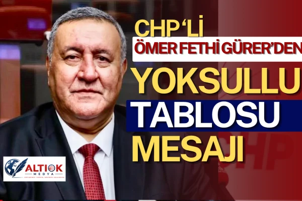 Ömer Fethi Gürer'den Yoksulluk Tablosu Mesajı