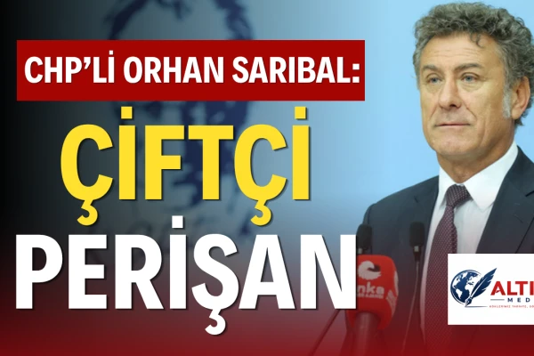 Orhan Sarıbal: Çiftçinin Banka Borcu 275 Kat Arttı