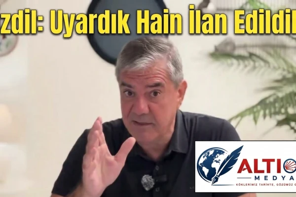 Özdil: Uyardık Hain İlan Edidik!