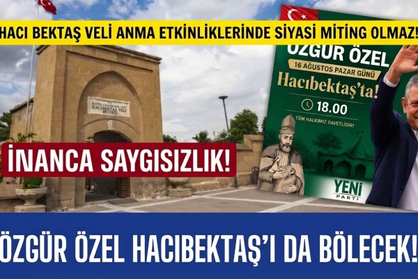 Özgür Özel Şimdi de Hacıbektaş'ı Bölecek!