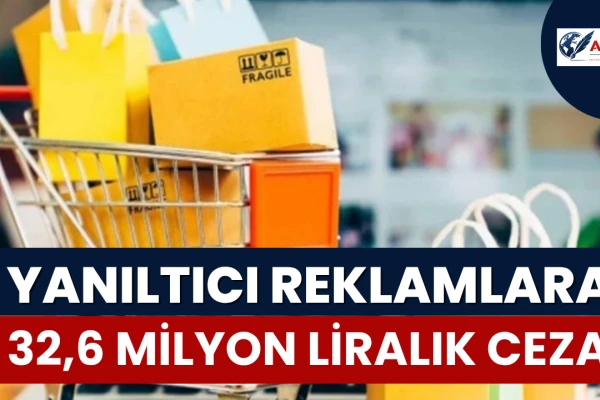 Reklam Kurulu’ndan Yanıltıcı Reklamlara 32,6 Milyon Liralık Ceza
