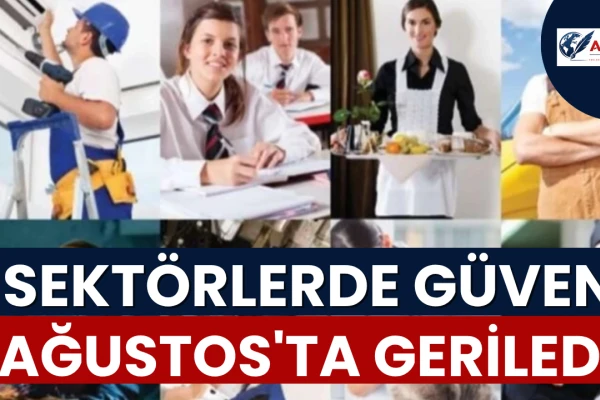 Sektörlerde Güven Ağustos'ta Geriledi...