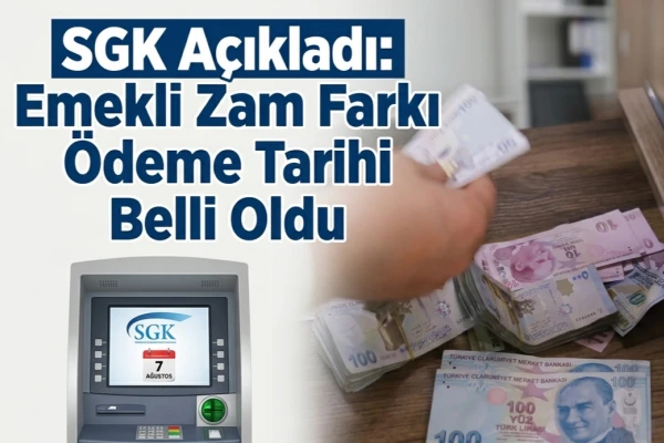 SGK Açıkladı: Emekli Zam Farkı Ödeme Tarihi Belli Oldu