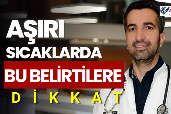 Sıcak Çarpması Uyarısı: Aşırı Sıcaklarda Bu Belirtilere Dikkat