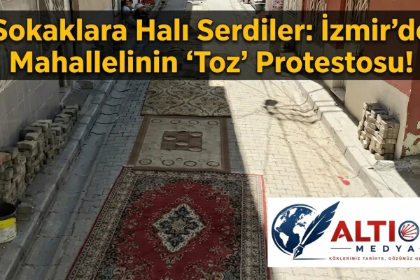 Sokaklara Halı Serdiler:İzmir'de Mahallelinin 'Toz' Protestosu!
