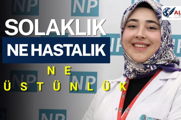 Solaklık Ne Hastalık Ne Üstünlük!