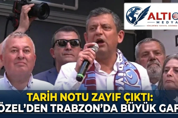 Tarih Notu Zayıf Çıktı: Özel’den Trabzon’da Büyük Gaf!