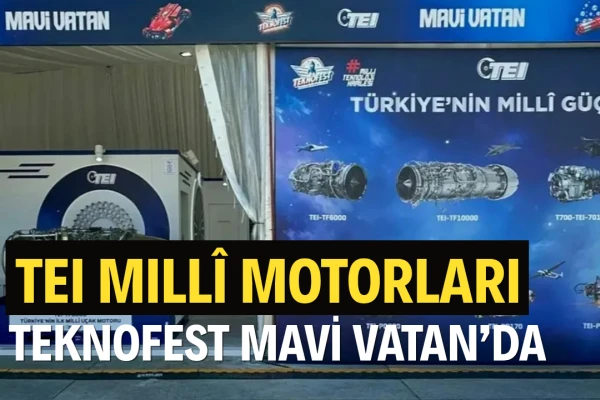 TEI Millî Motorları TEKNOFEST Mavi Vatan’da