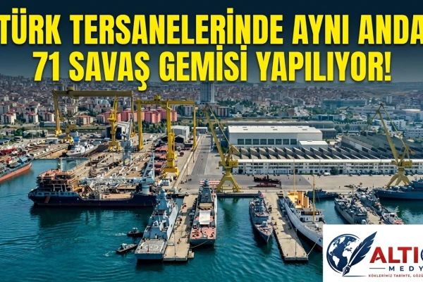 Türk Tersanelerinde Aynı Anda 71 Savaş Gemisi Yapılıyor!