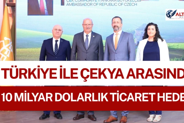Türkiye ile Çekya Arasında 10 Milyar Dolarlık Ticaret Hedefi