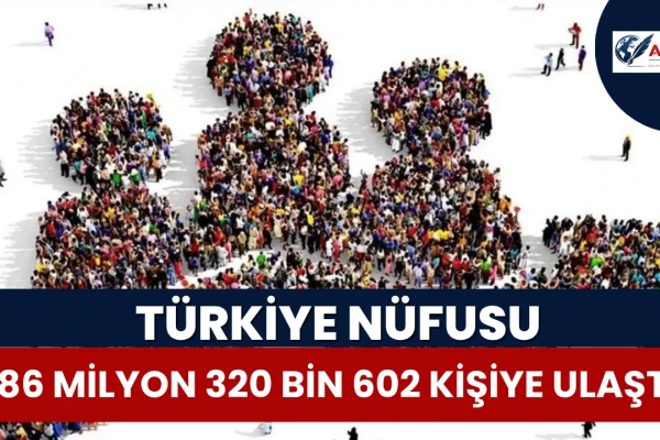 Türkiye Nüfusu 86 Milyon 320 Bin 602 Kişiye Ulaştı