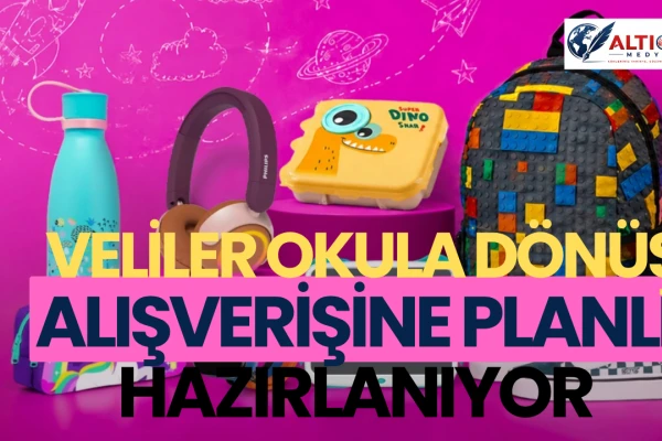 Veliler Okula Dönüş Alışverişine Planlı Hazırlanıyor