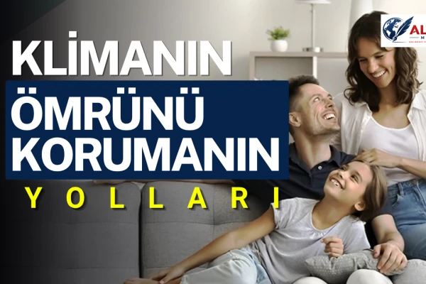 Yaz Sıcaklarında Klimanın Ömrünü Korumanın Yolları