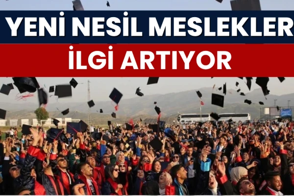 Yeni Nesil Mesleklere İlgi Artıyor