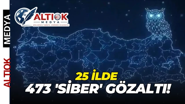 25 İlde 473 'Siber' Gözaltı!