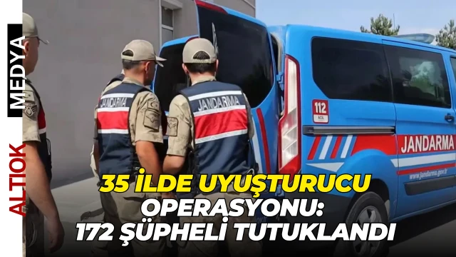 35 İlde Uyuşturucu Operasyonu: 172 Şüpheli Tutuklandı