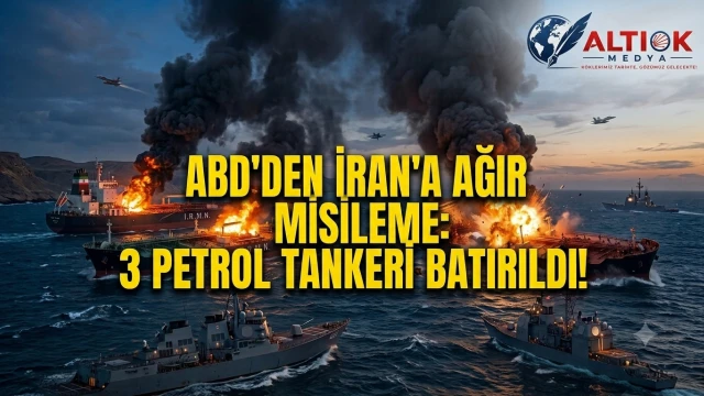 ABD'den İran'a Ağır Misilleme: 3 Petrol Tankeri Batırıldı!