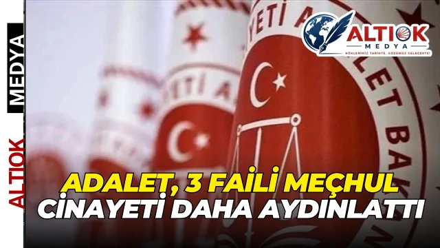 Adalet, 3 Faili Meçhul Cinayeti Daha Aydınlattı