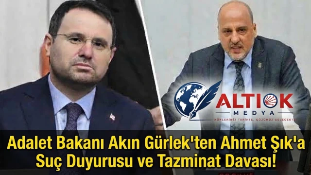Adalet Bakanı Akın Gürlek'ten Ahmet Şık'a Suç Duyurusu ve Tazminat Davası!