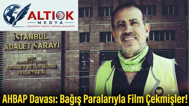 AHBAP Davası: Bağış Paralarıyla Film Çekmişler!