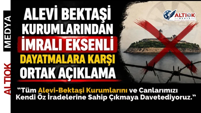 Alevi-Bektaşi Kurumlarından Ortak Açıklama: İmralı Eksenli Dayatmalara Karşıyız