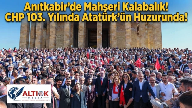 Anıtkabir'de Mahşeri Kalabalık! CHP 103. Yılında Atatürk'ün Huzurunda!