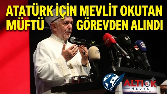 Atatürk İçin Mevlit Okutan Müftü Görevden Alındı
