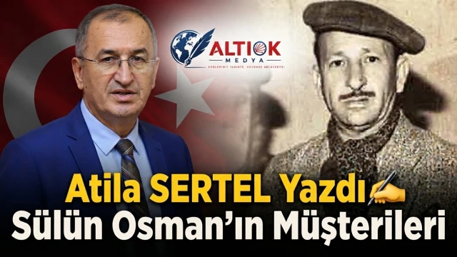 Atila Sertel Yazdı: Sülün Osman’ın Müşterileri