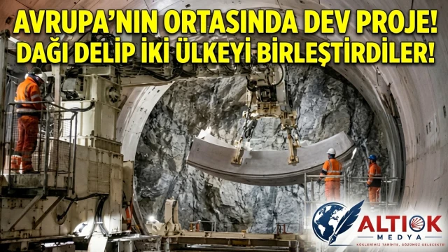 Avrupa'nın Ortasında Dev Proje! Dağı Delip İki Ülkeyi Birleştirdiler!