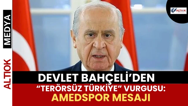 Bahçeli’den “Terörsüz Türkiye” Vurgusu: Amedspor Mesajı