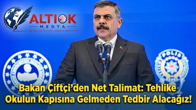 Bakan Çiftçi'den Net Talimat: Tehlike Okulun Kapısına Gelmeden Tedbir Alacağız!