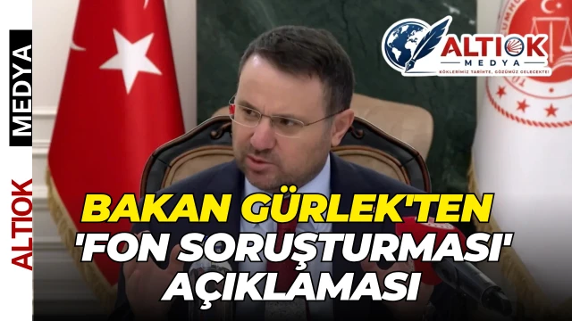 Bakan Gürlek'ten 'Fon Soruşturması' Açıklaması