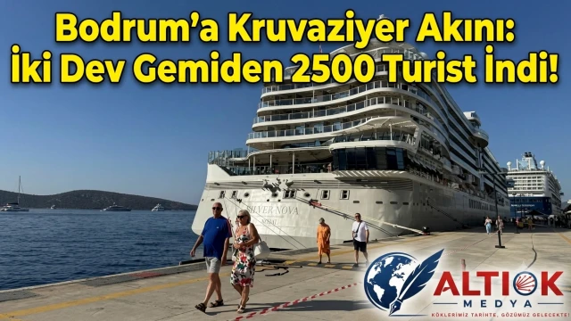 Bodrum'a Kruvaziyer Akını: İki Dev Gemiden 2500 Turist İndi!
