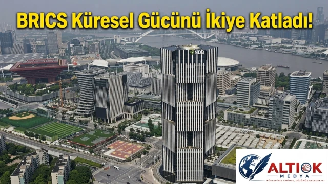 BRICS Küresel Gücünü İkiye Katladı!