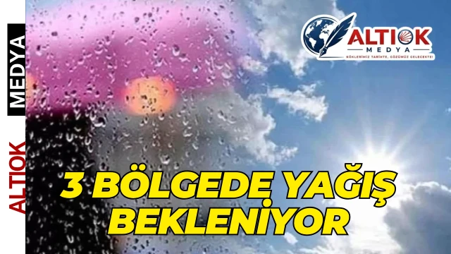Bugün Hava Nasıl Olacak? 3 Bölgede Yağış Bekleniyor