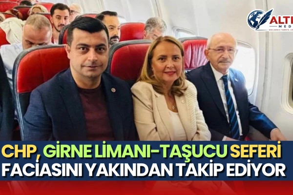 CHP, Girne Limanı-Taşucu Seferi Faciasını Yakından Takip Ediyor