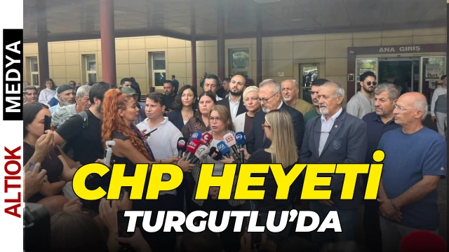 CHP Heyeti Turgutlu’da