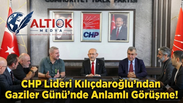 CHP Lideri Kılıçdaroğlu’ndan Gaziler Günü’nde Anlamlı Görüşme!