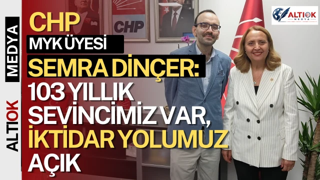 CHP MYK Üyesi Semra Dinçer: 103 Yıllık Sevincimiz Var, İktidar Yolumuz Açık