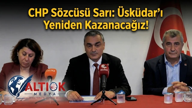 CHP Sözcüsü Sarı: Üsküdar'ı Yeniden Kazanacağız!
