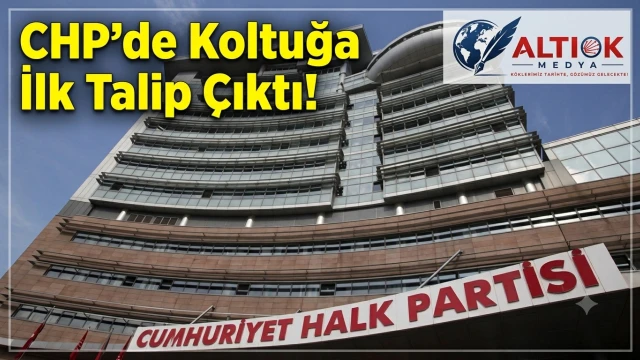 CHP'de Koltuğa İlk Talip Çıktı!