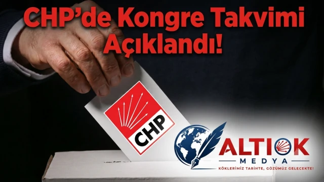 CHP’de Kongre Takvimi Açıklandı!