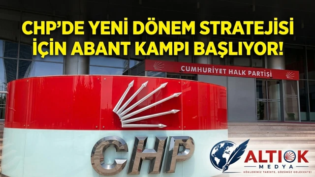 CHP’de Yeni Dönem Stratejisi İçin Abant Kampı Başlıyor!