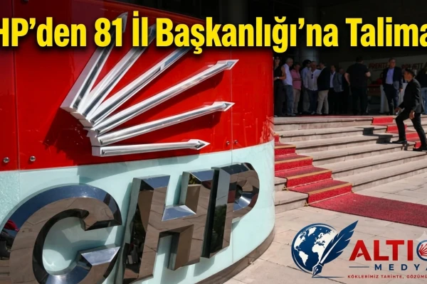 CHP'den 81 İl Başkanlığı’na Talimat!